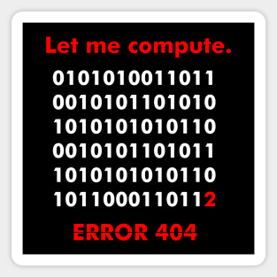 Let me compute, Error 404, Syntax Error, Computer Error, Binary Code. Magnet